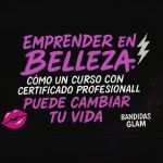 Emprender en Belleza: Cómo un Curso con Certificado Profesional Puede Cambiar Tu Vida